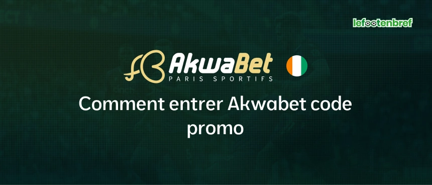 Comment entrer Akwabet code promo - lefootenbref.com