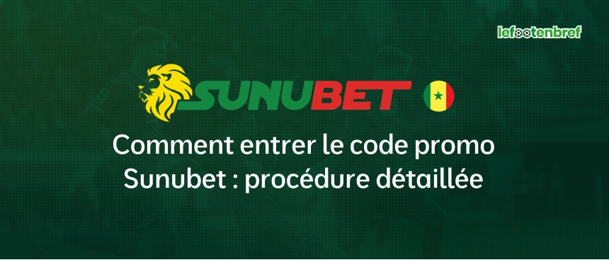 Comment entrer le code promo Sunubet : procédure détaillée - lefootenbref.com