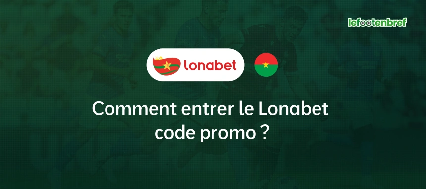 Comment entrer le Lonabet code promo ? - lefootenbref.com