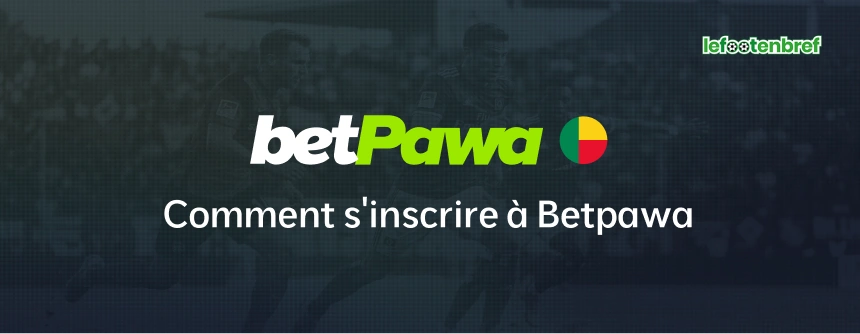Comment s'inscrire à Betpawa - lefootenbref.com