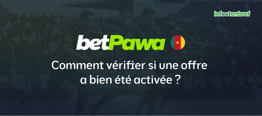 Comment vérifier si une offre a bien été activée ? - lefootenbref.com