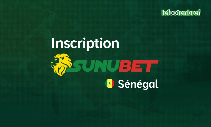 Inscription Sunubet et connexion au Sénégal - lefootenbref.com