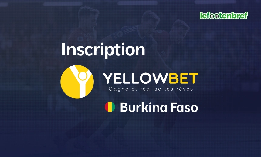 Inscription Yellowbet et accès à la plateforme en Guinée - lefootenbref.com