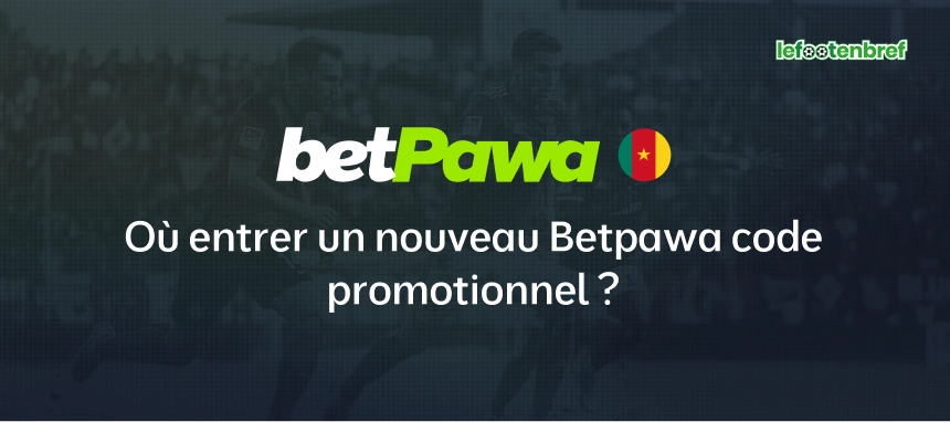Où entrer un nouveau Betpawa code promotionnel ? - lefootenbref.com