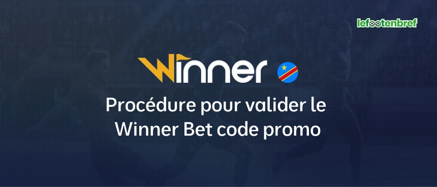 Procédure pour valider le Winner Bet code promo - lefootenbref.com