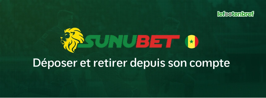Déposer et retirer depuis son compte Sunubet