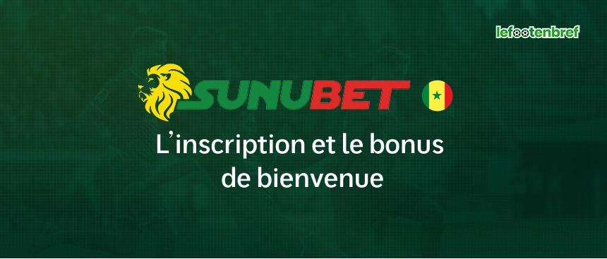 L'inscription et le bonus de bienvenue Sunubet