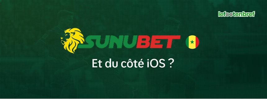 Et du côté iOS Sunubet ?